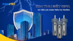KIM THU SÉT OPR – LỰA CHỌN HÀNG ĐẦU TRÊN THỊ TRƯỜNG CHỐNG SÉT